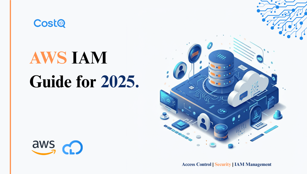 The Ultimate AWS IAM Guide for 2025:  Critical Concepts You Must Know